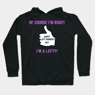 Of course i'm right, i'm a lefty Hoodie